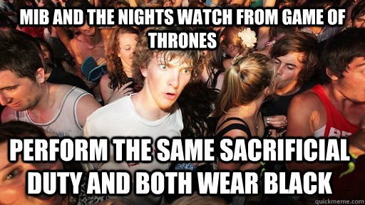 mib and the nights watch from game of thrones perform the sa - Sudden Clarity Clarence