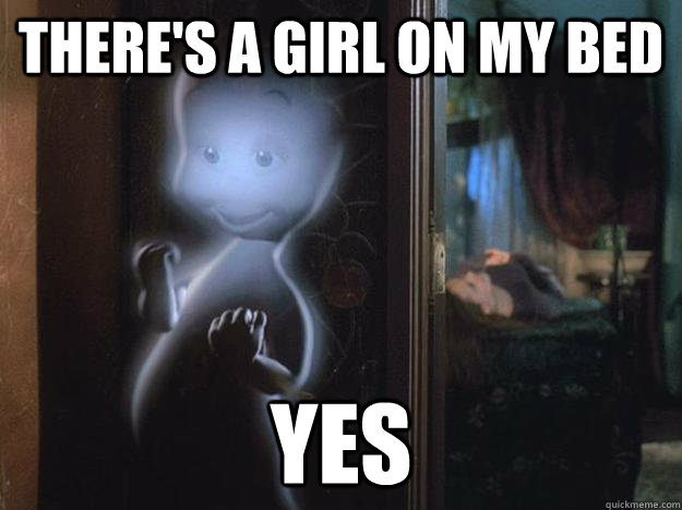 theres a girl on my bed yes - Socially Awesome Casper