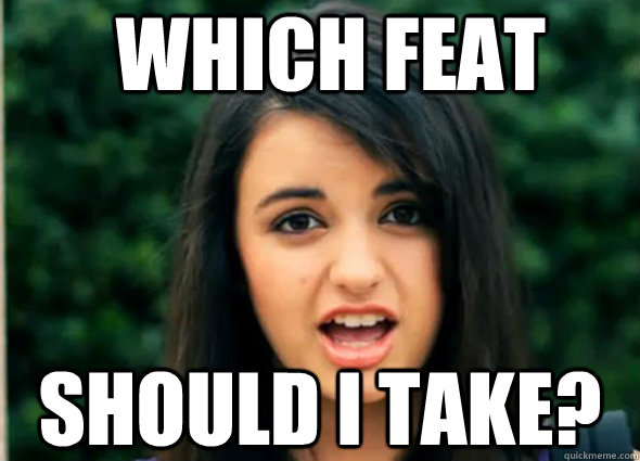 which feat should i take - Awkward Rebecca Black
