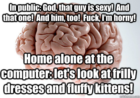 in public god that guy is sexy and that one and him t - Scumbag Brain