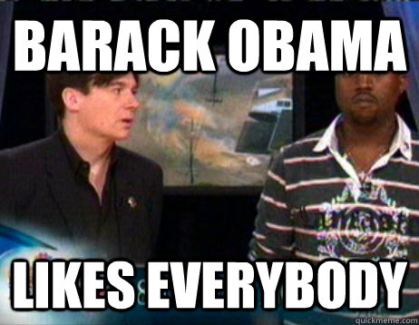 barack obama likes everybody -