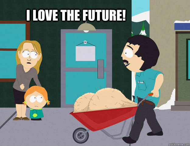i love the future -