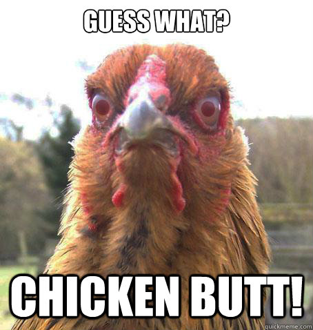 guess what chicken butt - RageChicken