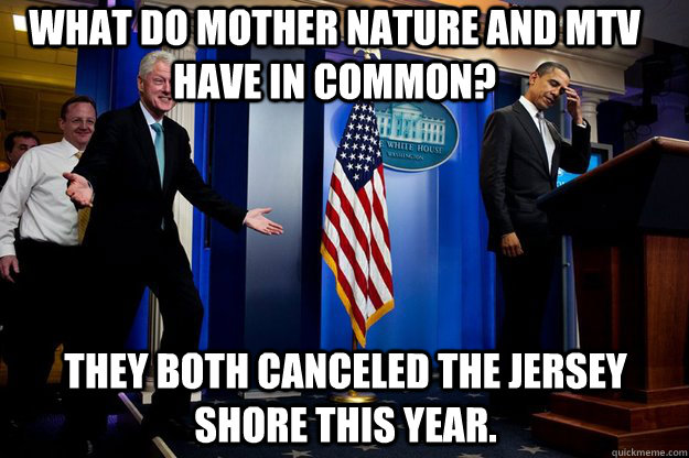 what do mother nature and mtv have in common they both canc - Inappropriate Timing Bill Clinton