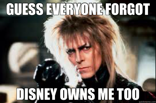 GUESS EVERYONE FORGOT DISNEY OWNS ME TOO - labyrinth