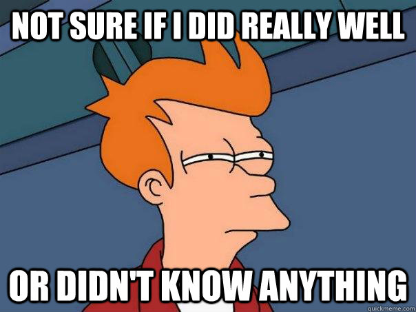 not sure if i did really well or didnt know anything - Futurama Fry
