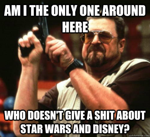 am i the only one around here who doesnt give a shit about - Am I The Only One Around Here