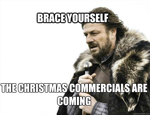 brace yourself the christmas commercials are coming - BRACE YOURSELF SOLO QUEUE