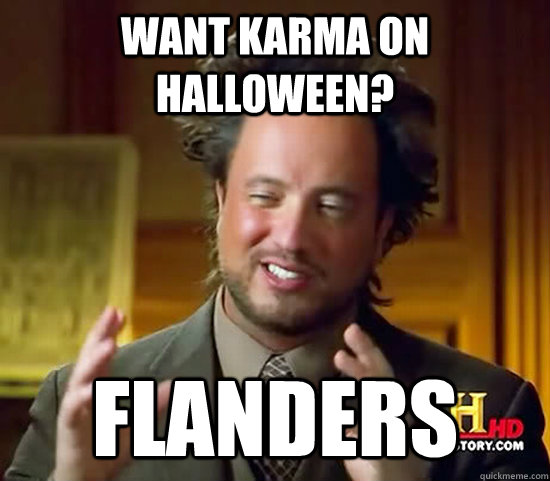 want karma on halloween flanders - Ancient Aliens