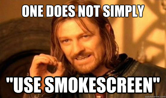 one does not simply use smokescreen - Boromir