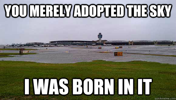 you merely adopted the sky i was born in it -