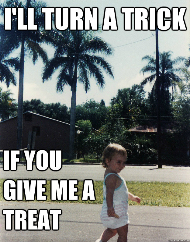ill turn a trick if you give me a treat - Trampy Two-year-old