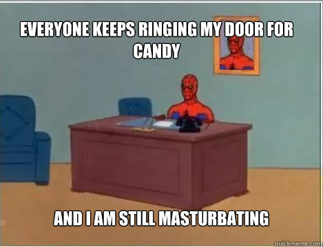 everyone keeps ringing my door for candy and i am still mast - Spiderman