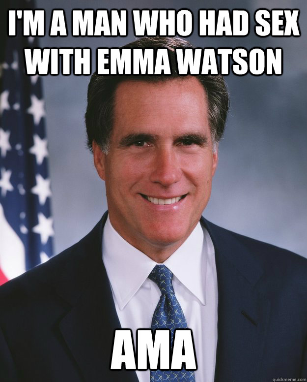 im a man who had sex with emma watson ama - Credit Stealing Romney