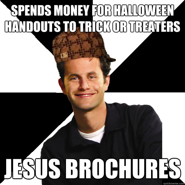 spends money for halloween handouts to trick or treaters jes - Scumbag Christian