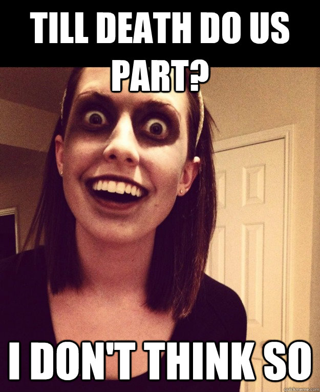 till death do us part i dont think so -