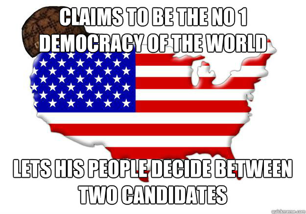 claims to be the no 1 democracy of the world lets his people - Scumbag america