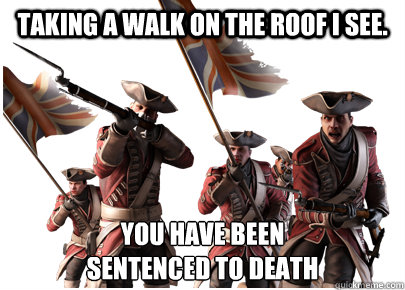 taking a walk on the roof i see you have been sentenced to -