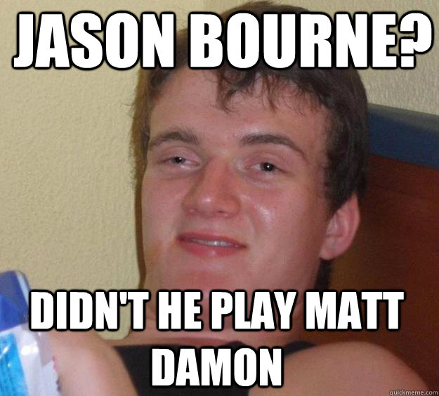 jason bourne didnt he play matt damon - 10 Guy