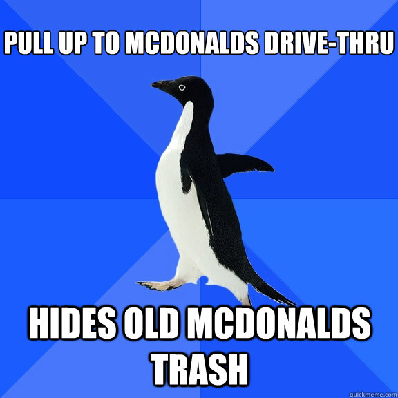 pull up to mcdonalds drivethru hides old mcdonalds trash - Socially Awkward Penguin