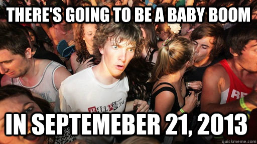 theres going to be a baby boom in septemeber 21 2013 - Sudden Clarity Clarence