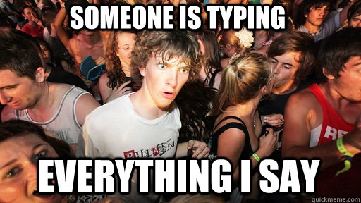 someone is typing everything i say - Sudden Clarity Clarence