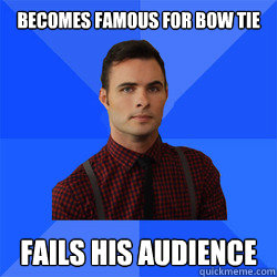 becomes famous for bow tie fails his audience - Socially Awkward Darcy