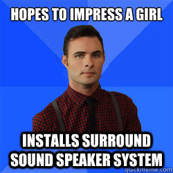 hopes to impress a girl installs surround sound speaker syst - Socially Awkward Darcy