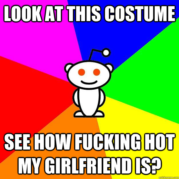 look at this costume see how fucking hot my girlfriend is - Reddit Alien