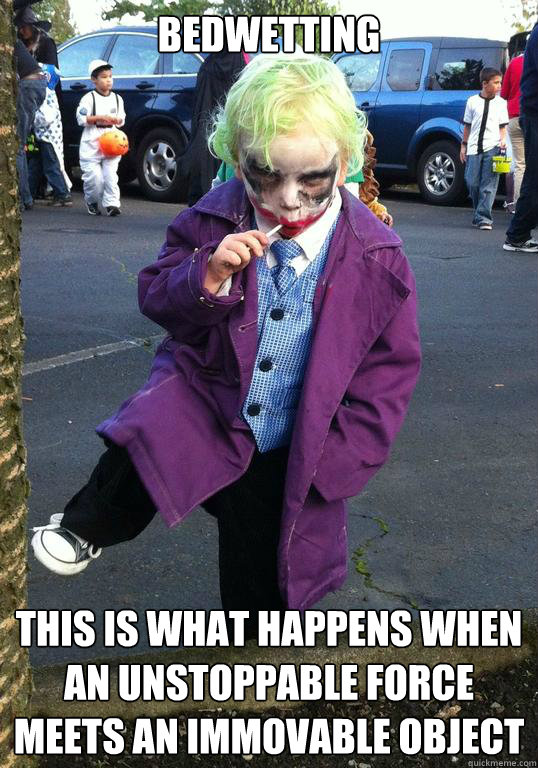bedwetting this is what happens when an unstoppable force m - Joker kid