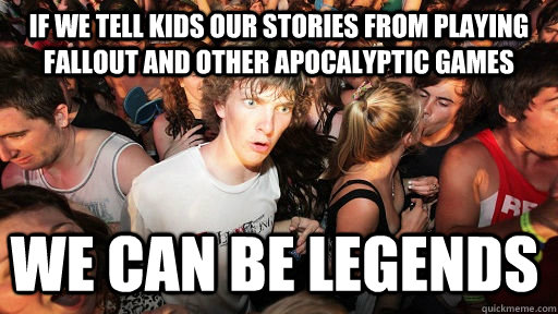 if we tell kids our stories from playing fallout and other a - Sudden Clarity Clarence