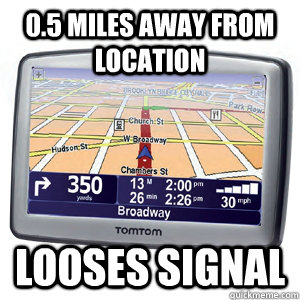05 miles away from location looses signal - Scumbag GPS