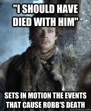 i should have died with him sets in motion the events that - The Most Interesting Greyjoy