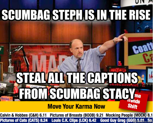 scumbag steph is in the rise steal all the captions from scu - Mad Karma with Jim Cramer