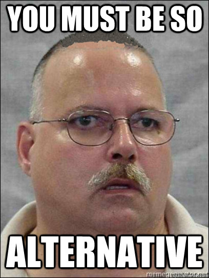you must be so alternative - Are you a wizard