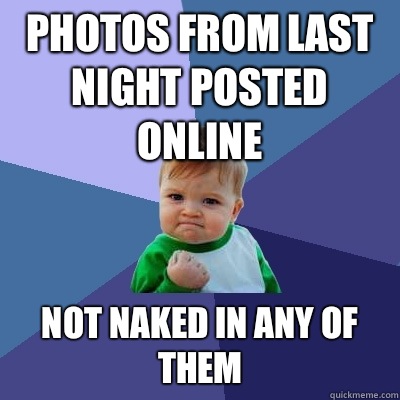 Photos from last night posted online She gave a decisive ans - Success Kid