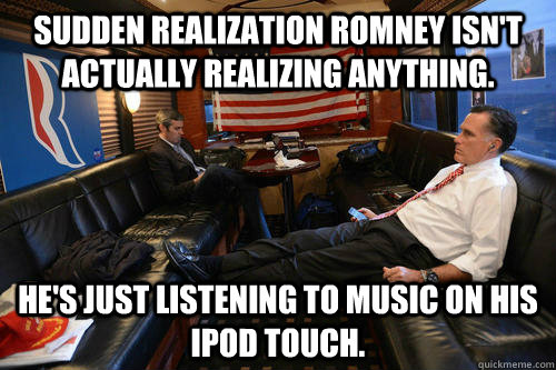 sudden realization romney isnt actually realizing anything - Sudden Realization Romney