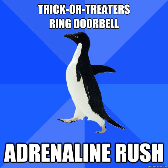 trickortreaters ring doorbell adrenaline rush - Socially Awkward Penguin