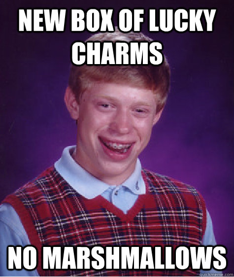 new box of lucky charms no marshmallows - Bad Luck Brian