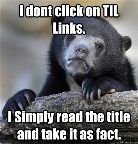 i dont click on til links i simply read the title and take - Confession Bear