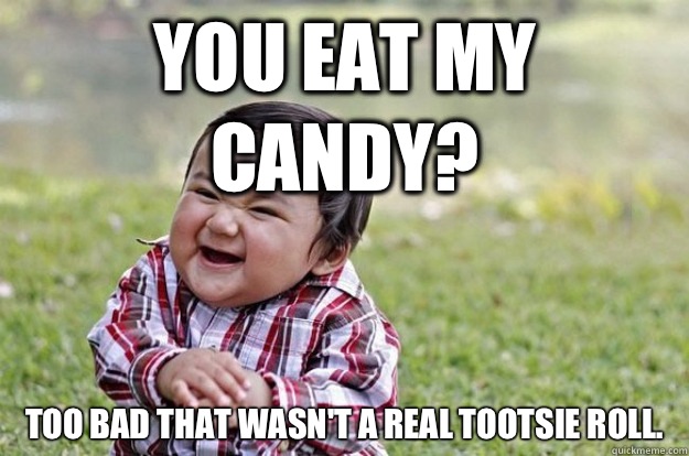 You eat my candy - evil kid