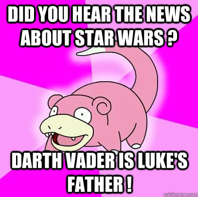 did you hear the news about star wars darth vader is luke - Slowpoke