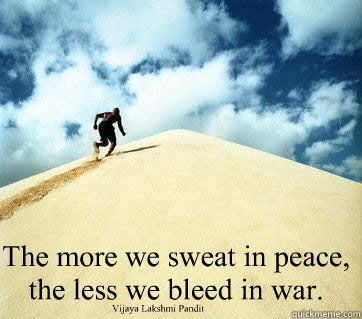 the more you sweat in peace the less you bleed in war Us marines — ‘the more you sweat in peace, the less you bleed in war. the more you sweat in peace the less you bleed in war Us marines — ‘the more you sweat in peace, the less you bleed in war.