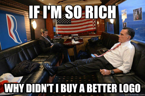 if im so rich why didnt i buy a better logo - Sudden Realization Romney