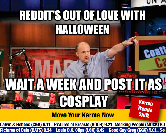 reddits out of love with halloween wait a week and post it - Mad Karma with Jim Cramer