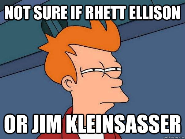 not sure if rhett ellison or jim kleinsasser - Futurama Fry
