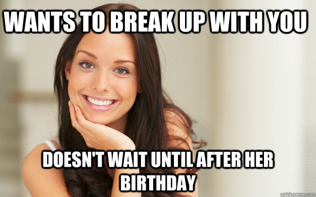 wants to break up with you doesnt wait until after her birt - Good Girl Gina