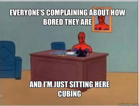 everyones complaining about how bored they are and im just - Spiderman