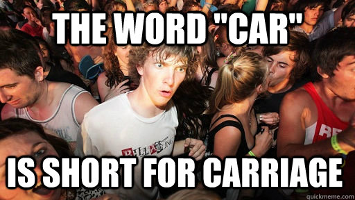 the word car is short for carriage - Sudden Clarity Clarence