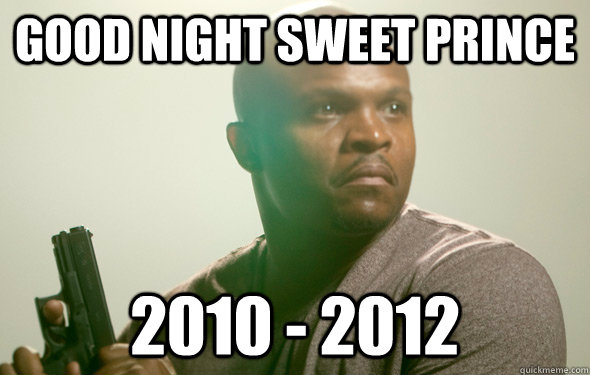 good night sweet prince 2010 2012 - Good night, sweet price.